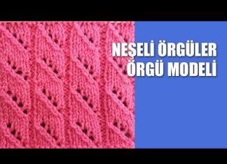 Ajurlu Örgü Modelleri Açıklamalı - Örgü Modelleri - değişik örgü modelleri yapılışı delikli örgü modelleri youtube delikli yelek modelleri anlatımlı şişle örülen delikli örgü modelleri